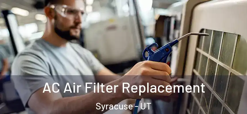 AC Air Filter Replacement Syracuse - UT