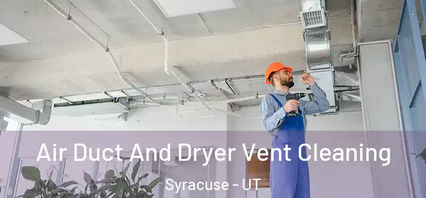  Air Duct And Dryer Vent Cleaning Syracuse - UT
