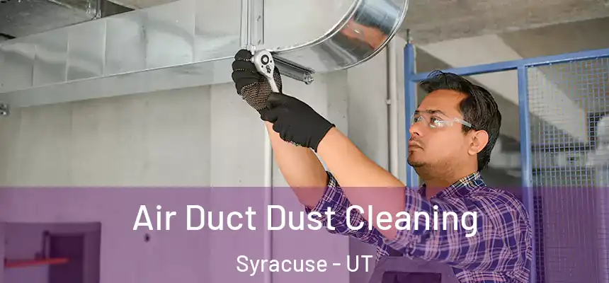  Air Duct Dust Cleaning Syracuse - UT