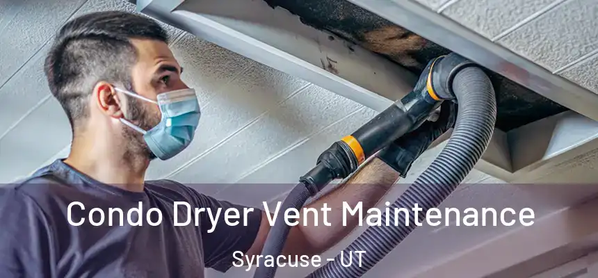  Condo Dryer Vent Maintenance Syracuse - UT