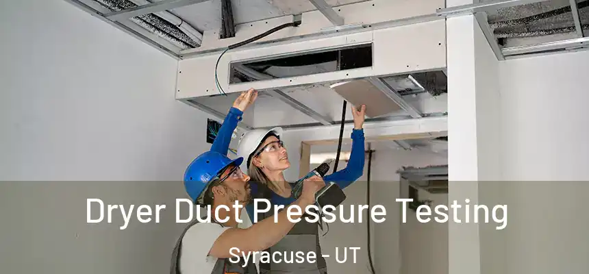  Dryer Duct Pressure Testing Syracuse - UT