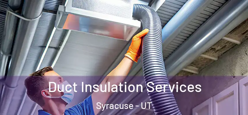  Duct Insulation Services Syracuse - UT