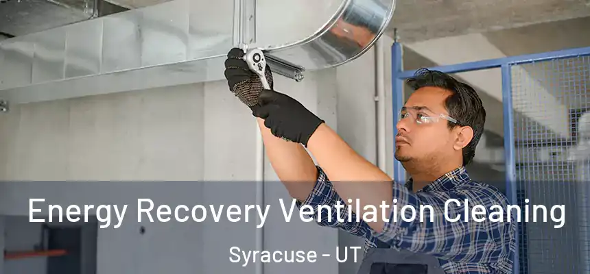  Energy Recovery Ventilation Cleaning Syracuse - UT