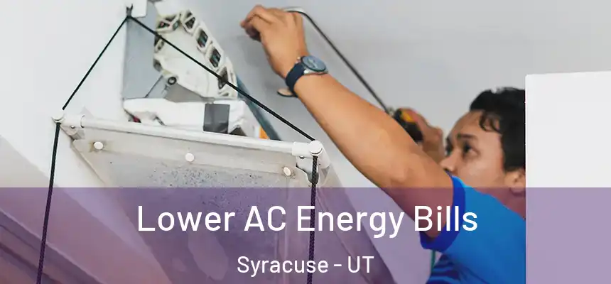  Lower AC Energy Bills Syracuse - UT