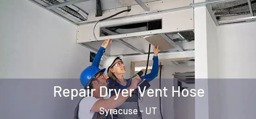  Repair Dryer Vent Hose Syracuse - UT