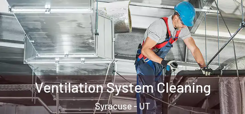  Ventilation System Cleaning Syracuse - UT
