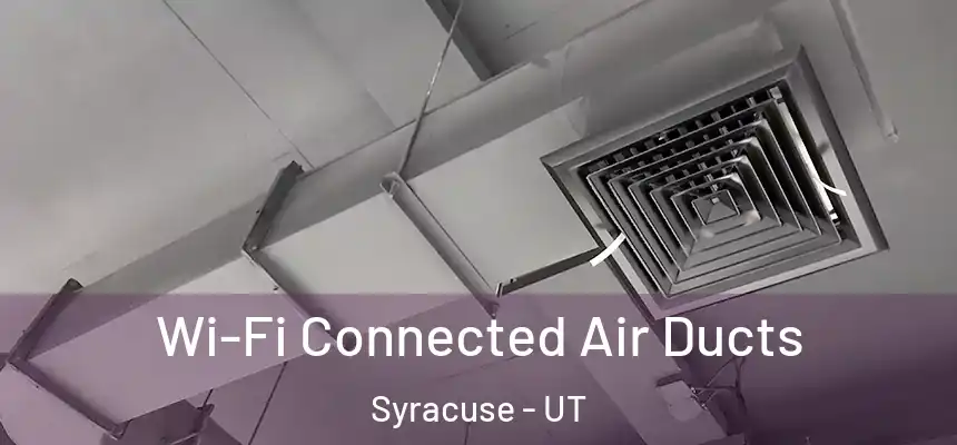  Wi-Fi Connected Air Ducts Syracuse - UT